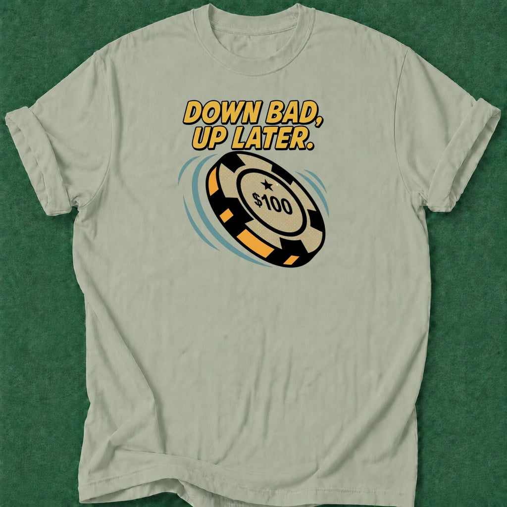 Dead Read Down Bad Up Later T-Shirt poker t-shirt design, casino night, gambling gift, chip stack, grinder apparel