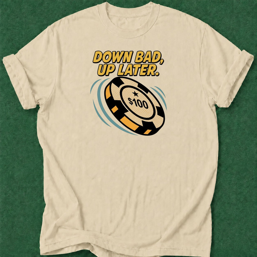 Dead Read Down Bad Up Later T-Shirt poker t-shirt design, casino night, gambling gift, chip stack, grinder apparel