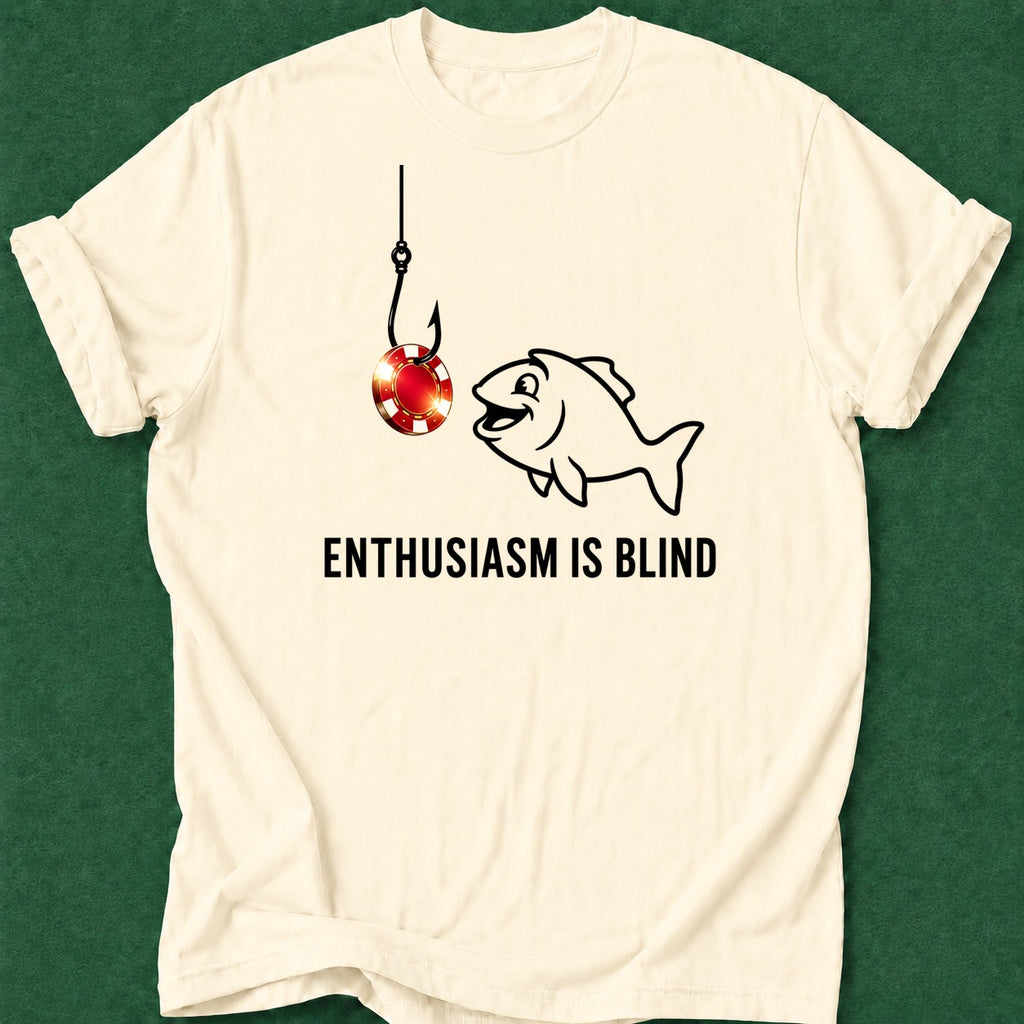 Dead Read Enthusiasm is Blind T-Shirt poker t-shirt design, range, cash game, casino night, chip stack apparel