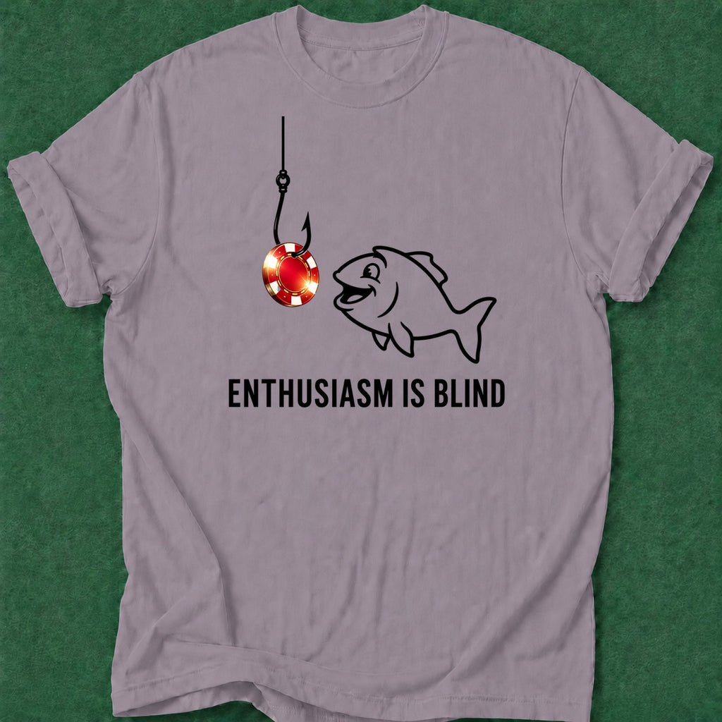 Dead Read Enthusiasm is Blind T-Shirt poker t-shirt design, range, cash game, casino night, chip stack apparel