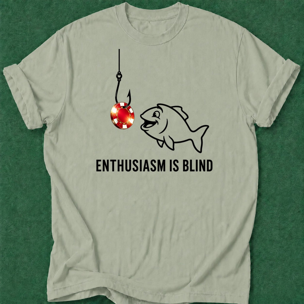 Dead Read Enthusiasm is Blind T-Shirt poker t-shirt design, range, cash game, casino night, chip stack apparel