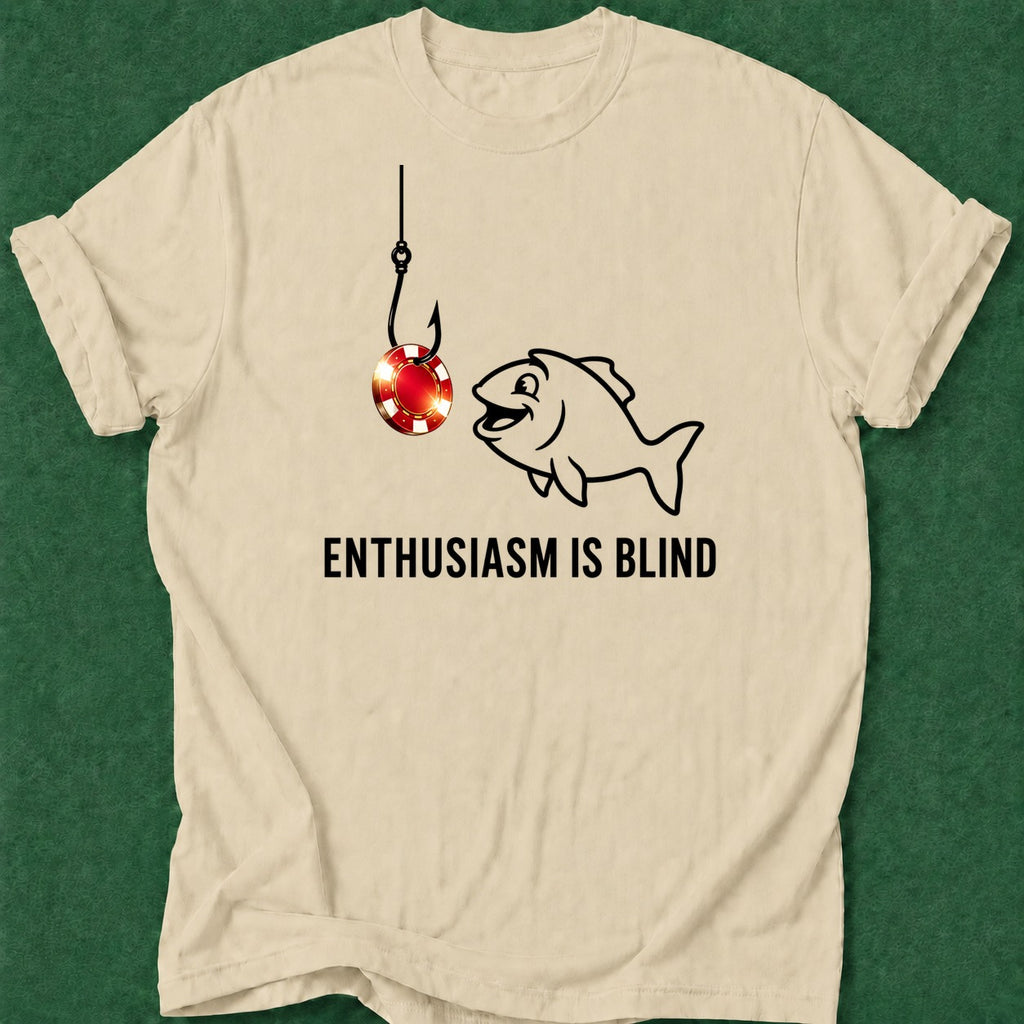 Dead Read Enthusiasm is Blind T-Shirt poker t-shirt design, range, cash game, casino night, chip stack apparel