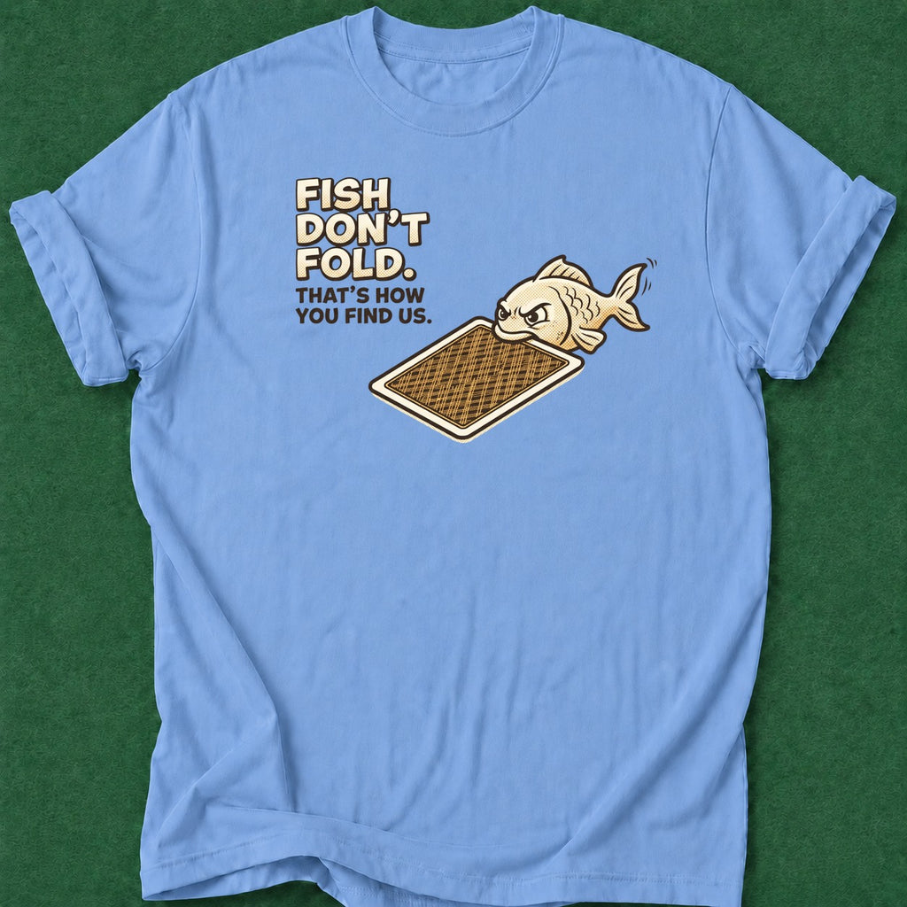 Dead Read Fish Don't Fold T-Shirt poker t-shirt design, poker gift, chip stack, GTO, poker humor apparel