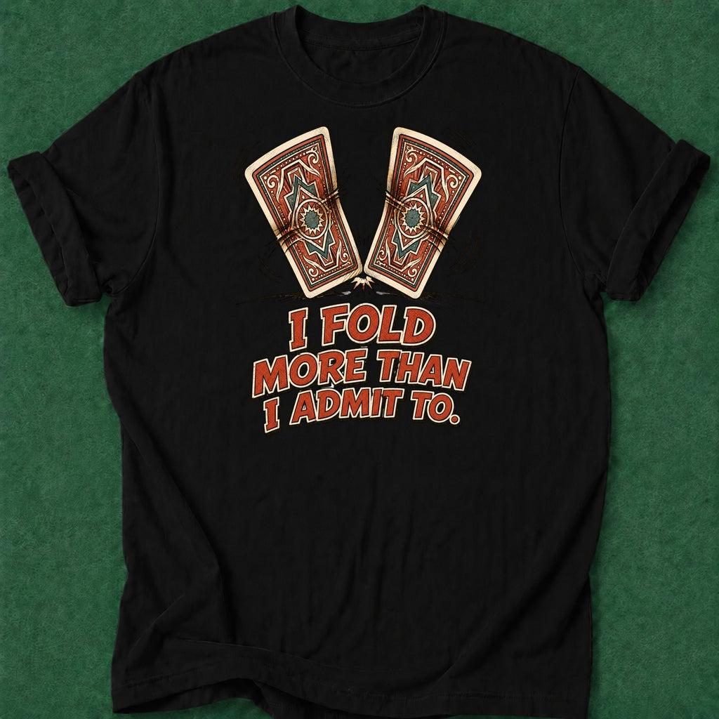 Dead Read Fold More Than I Admit T-Shirt poker t-shirt design, poker night, poker humor, poker intuition, card player gift apparel
