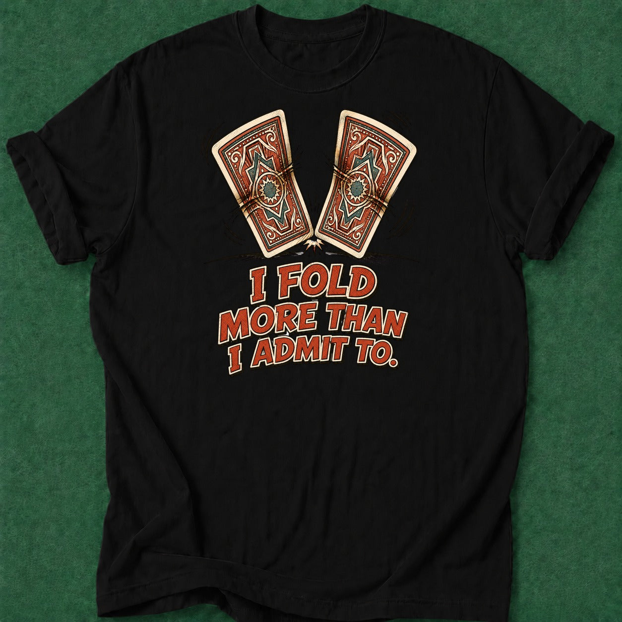 Dead Read Fold More Than I Admit T-Shirt poker t-shirt design, poker night, poker humor, poker intuition, card player gift apparel