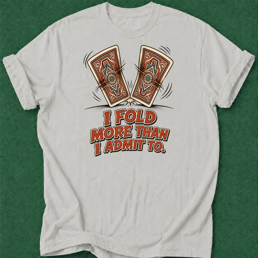 Dead Read Fold More Than I Admit T-Shirt poker t-shirt design, poker night, poker humor, poker intuition, card player gift apparel