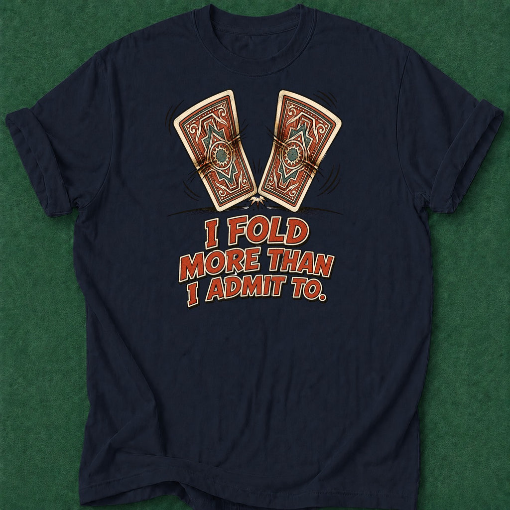 Dead Read Fold More Than I Admit T-Shirt poker t-shirt design, poker night, poker humor, poker intuition, card player gift apparel