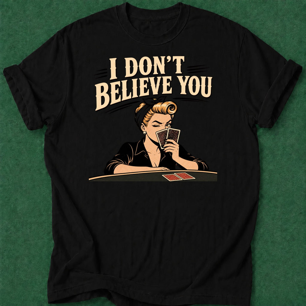 Dead Read I Don't Believe T-Shirt poker t-shirt design, poker night, dry humor tee, river card, range apparel