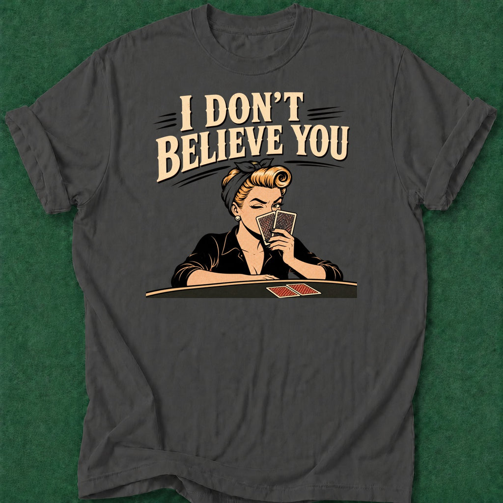 Dead Read I Don't Believe T-Shirt poker t-shirt design, poker night, dry humor tee, river card, range apparel