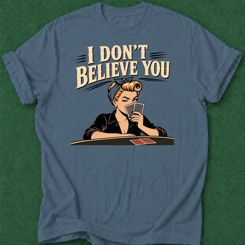 Dead Read I Don't Believe T-Shirt poker t-shirt design, poker night, dry humor tee, river card, range apparel