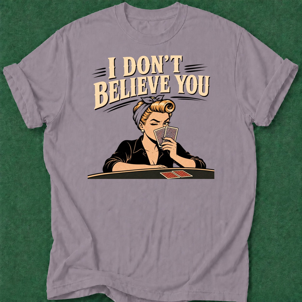 Dead Read I Don't Believe T-Shirt poker t-shirt design, poker night, dry humor tee, river card, range apparel