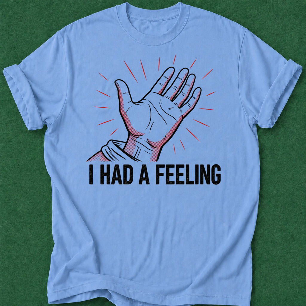 Dead Read I Had a Feeling T-Shirt poker t-shirt design, female poker player, home game, poker night, GTO apparel