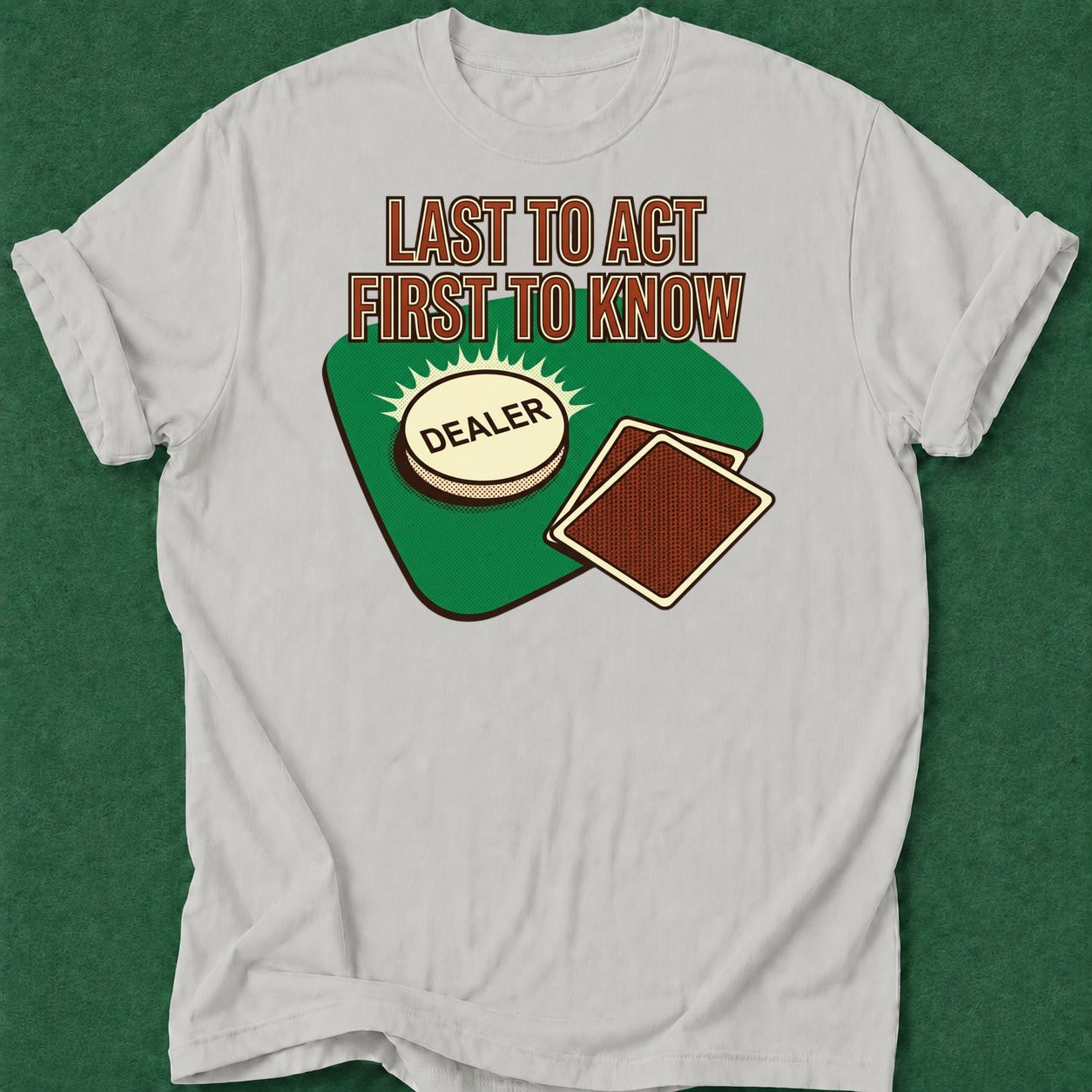 Dead Read Last to Act T-Shirt poker t-shirt design, table talk, poker humor, poker intuition, poker gift apparel