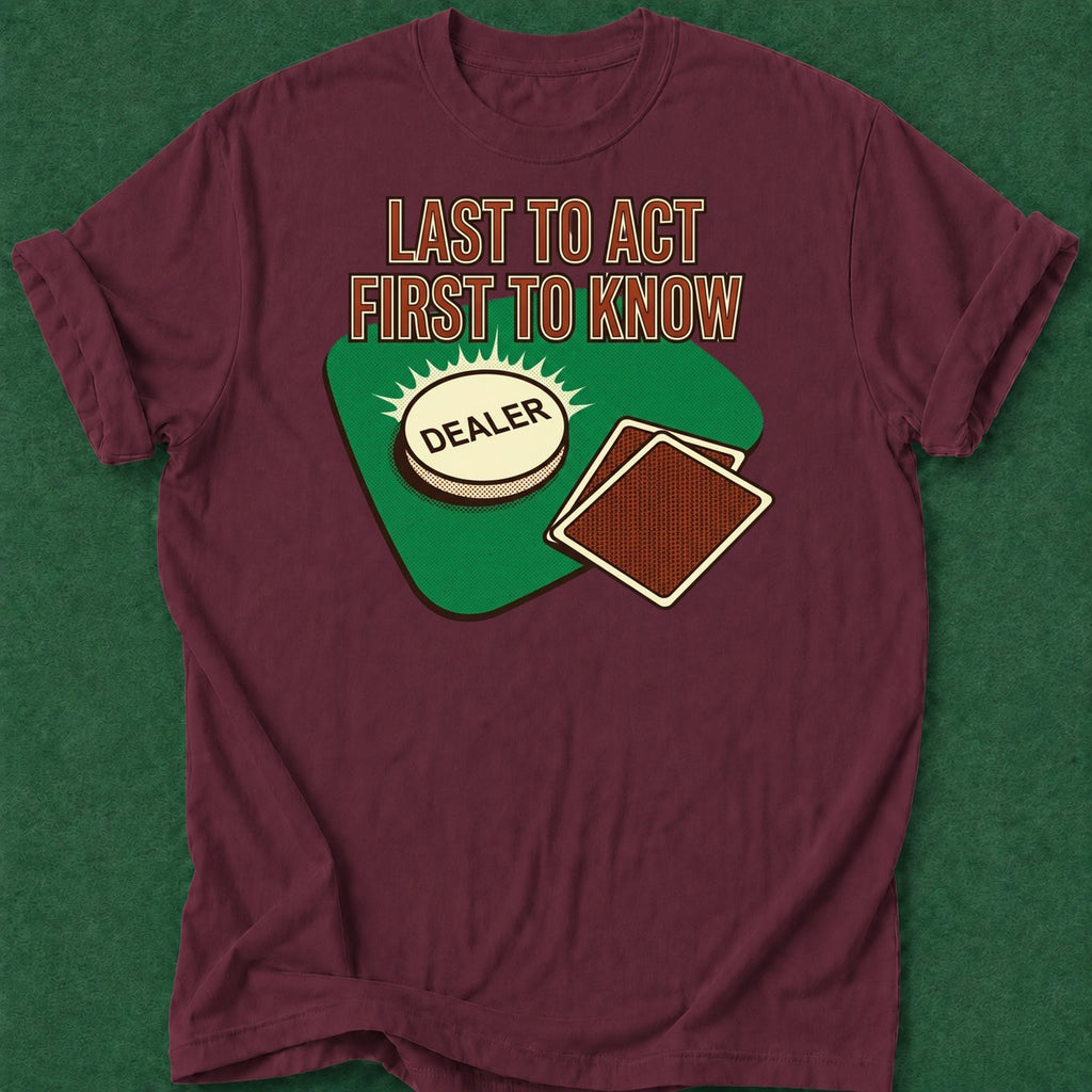 Dead Read Last to Act T-Shirt poker t-shirt design, table talk, poker humor, poker intuition, poker gift apparel
