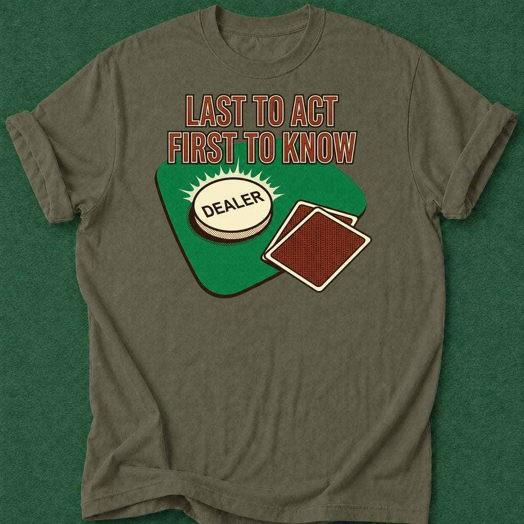 Dead Read Last to Act T-Shirt poker t-shirt design, table talk, poker humor, poker intuition, poker gift apparel