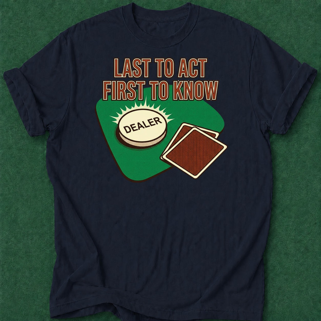 Dead Read Last to Act T-Shirt poker t-shirt design, table talk, poker humor, poker intuition, poker gift apparel
