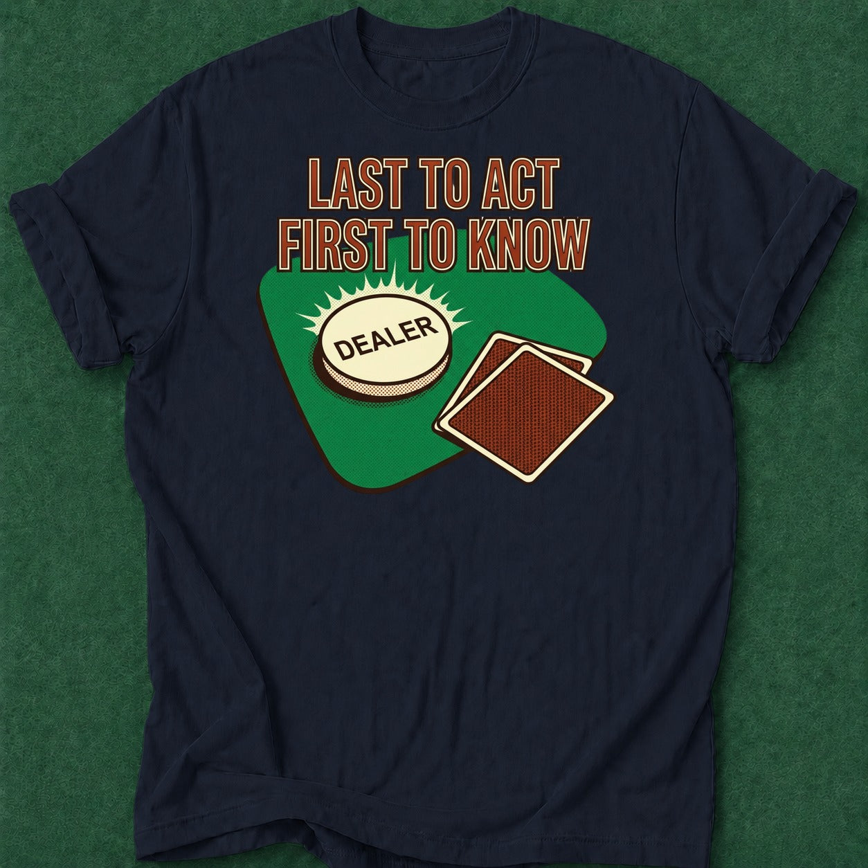 Dead Read Last to Act T-Shirt poker t-shirt design, table talk, poker humor, poker intuition, poker gift apparel