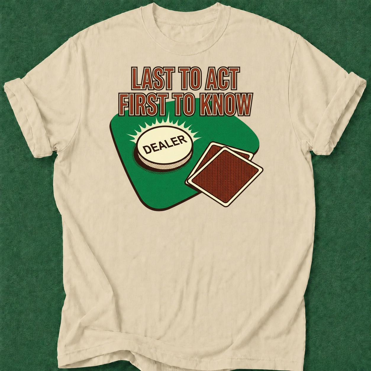 Dead Read Last to Act T-Shirt poker t-shirt design, table talk, poker humor, poker intuition, poker gift apparel