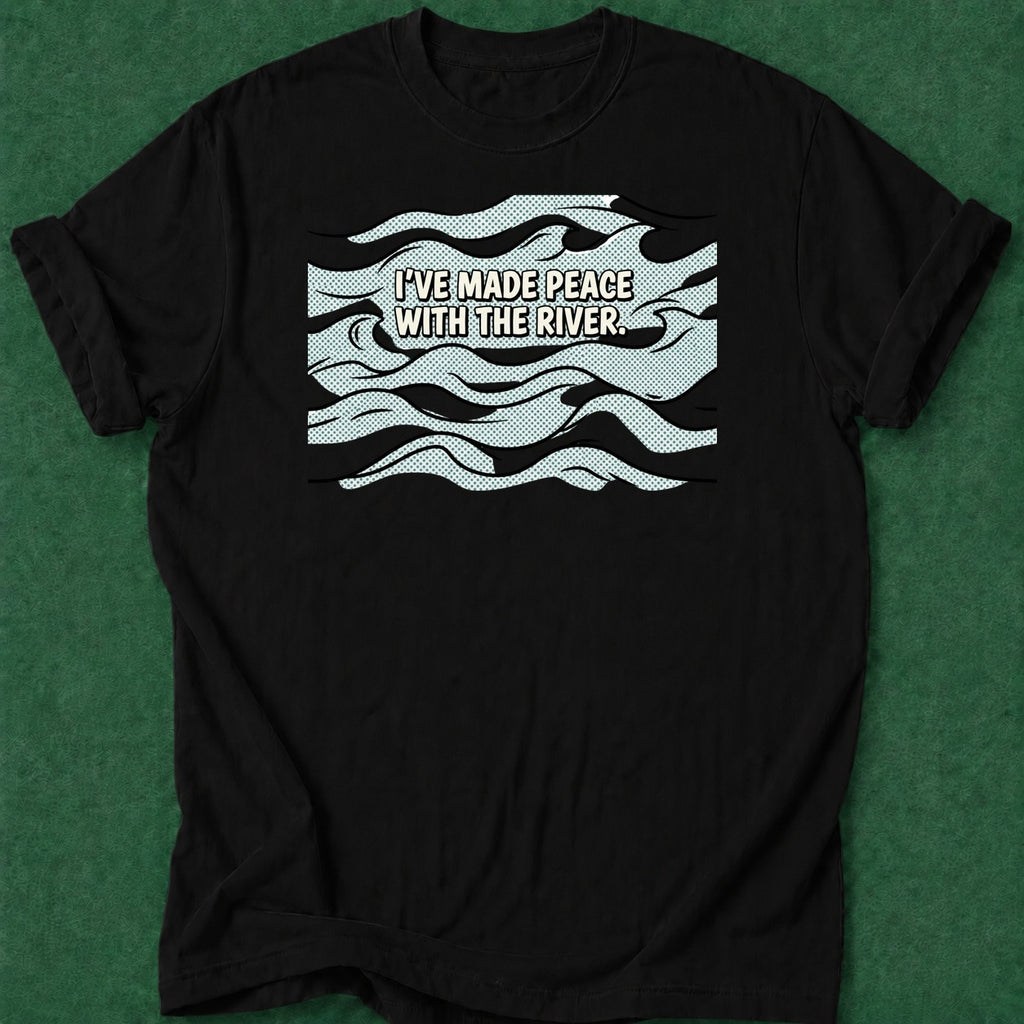 Dead Read Made Peace with River T-Shirt poker t-shirt design, poker night, grinder, card shark, dry humor tee apparel