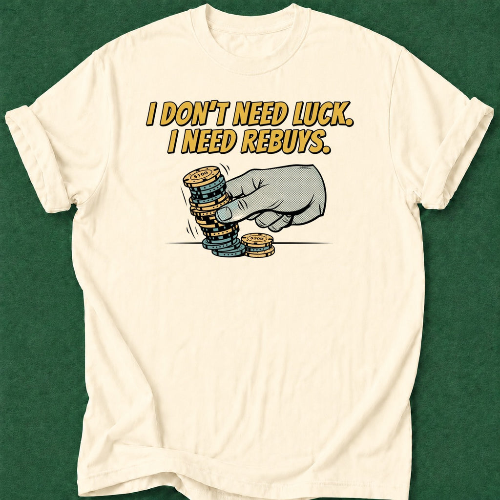 Dead Read Need Rebuys T-Shirt poker t-shirt design, poker apparel, poker gift, dry humor tee, card player gift apparel