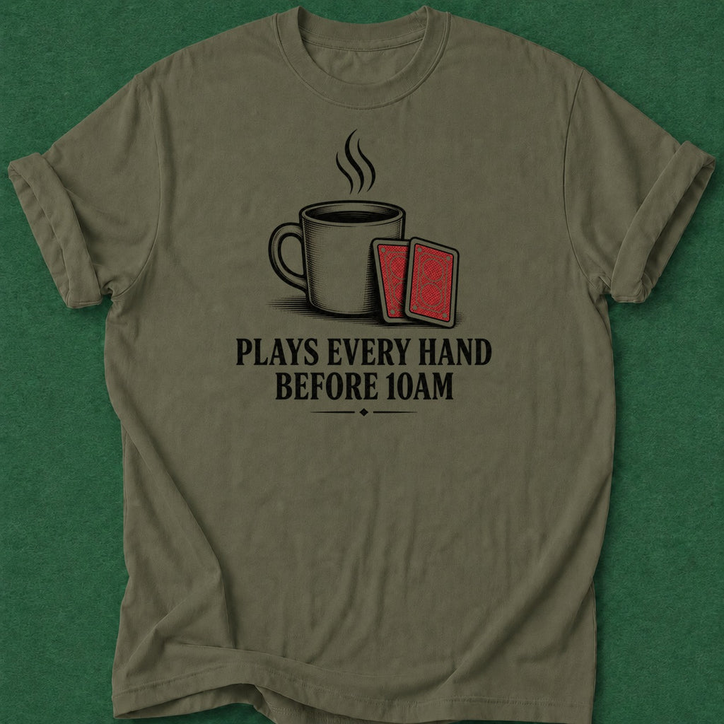 Dead Read Plays Every 10AM T-Shirt poker t-shirt design, fortune, dry humor tee, high stakes, poker humor apparel