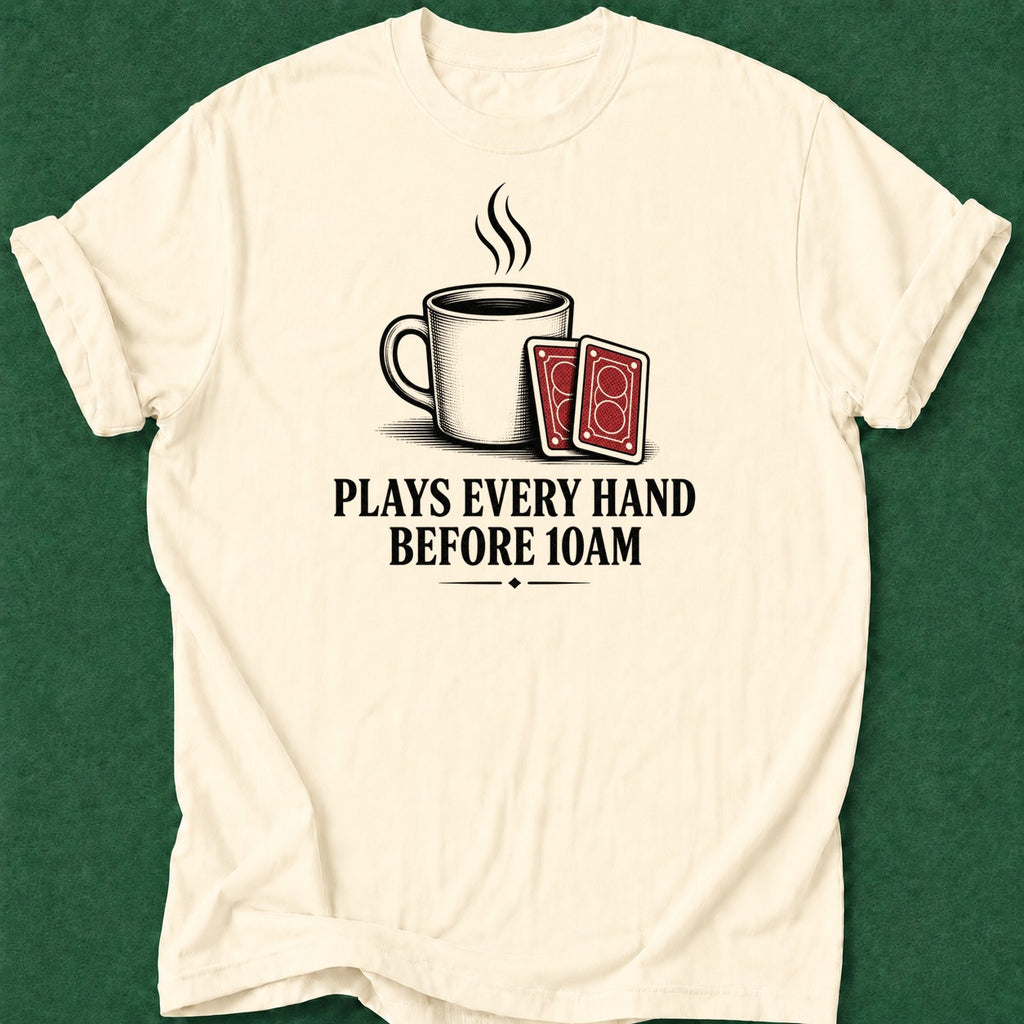 Dead Read Plays Every 10AM T-Shirt poker t-shirt design, fortune, dry humor tee, high stakes, poker humor apparel