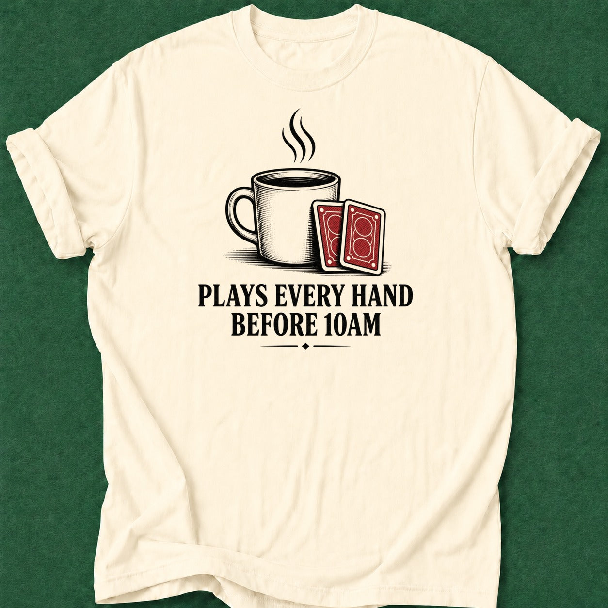 Dead Read Plays Every 10AM T-Shirt poker t-shirt design, fortune, dry humor tee, high stakes, poker humor apparel