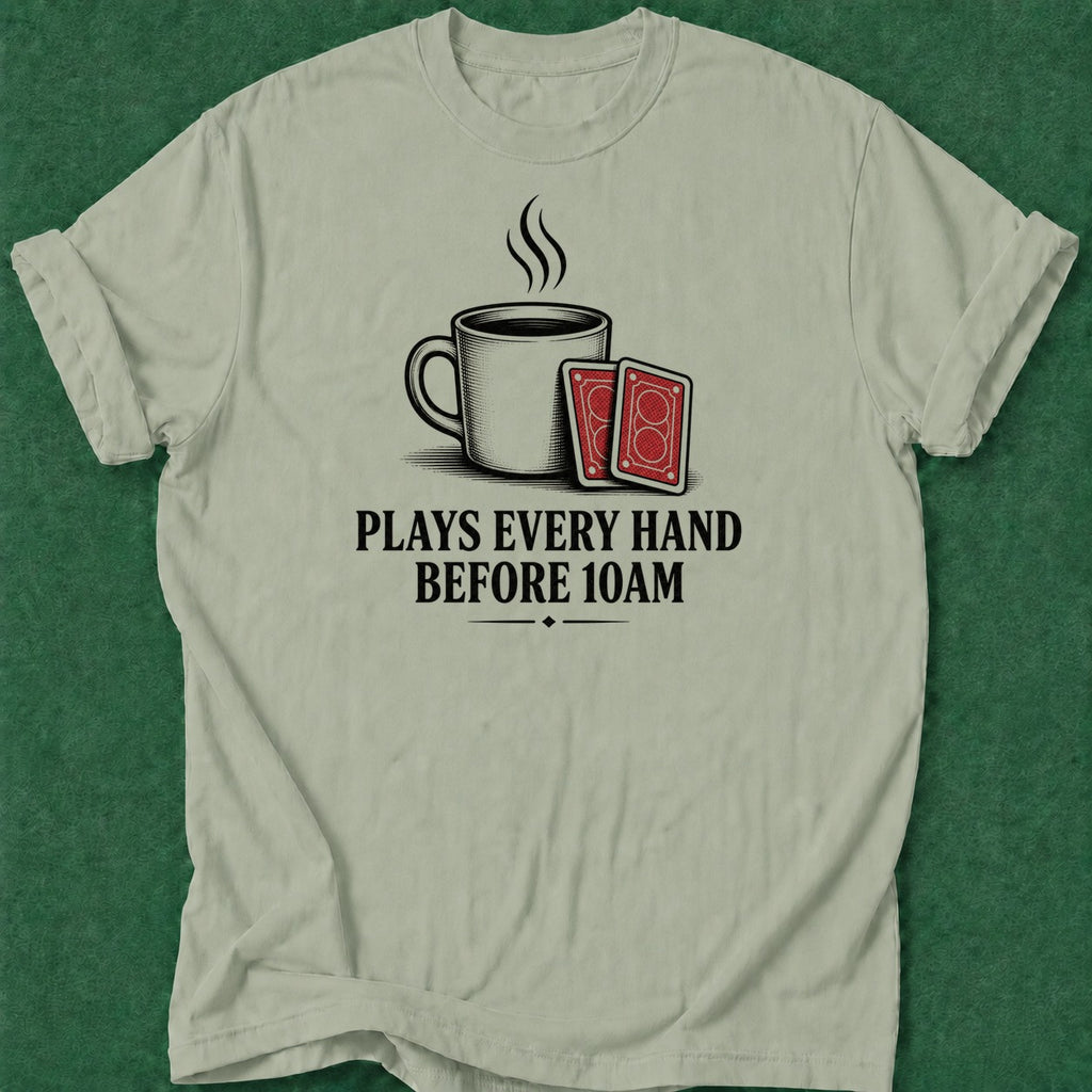 Dead Read Plays Every 10AM T-Shirt poker t-shirt design, fortune, dry humor tee, high stakes, poker humor apparel