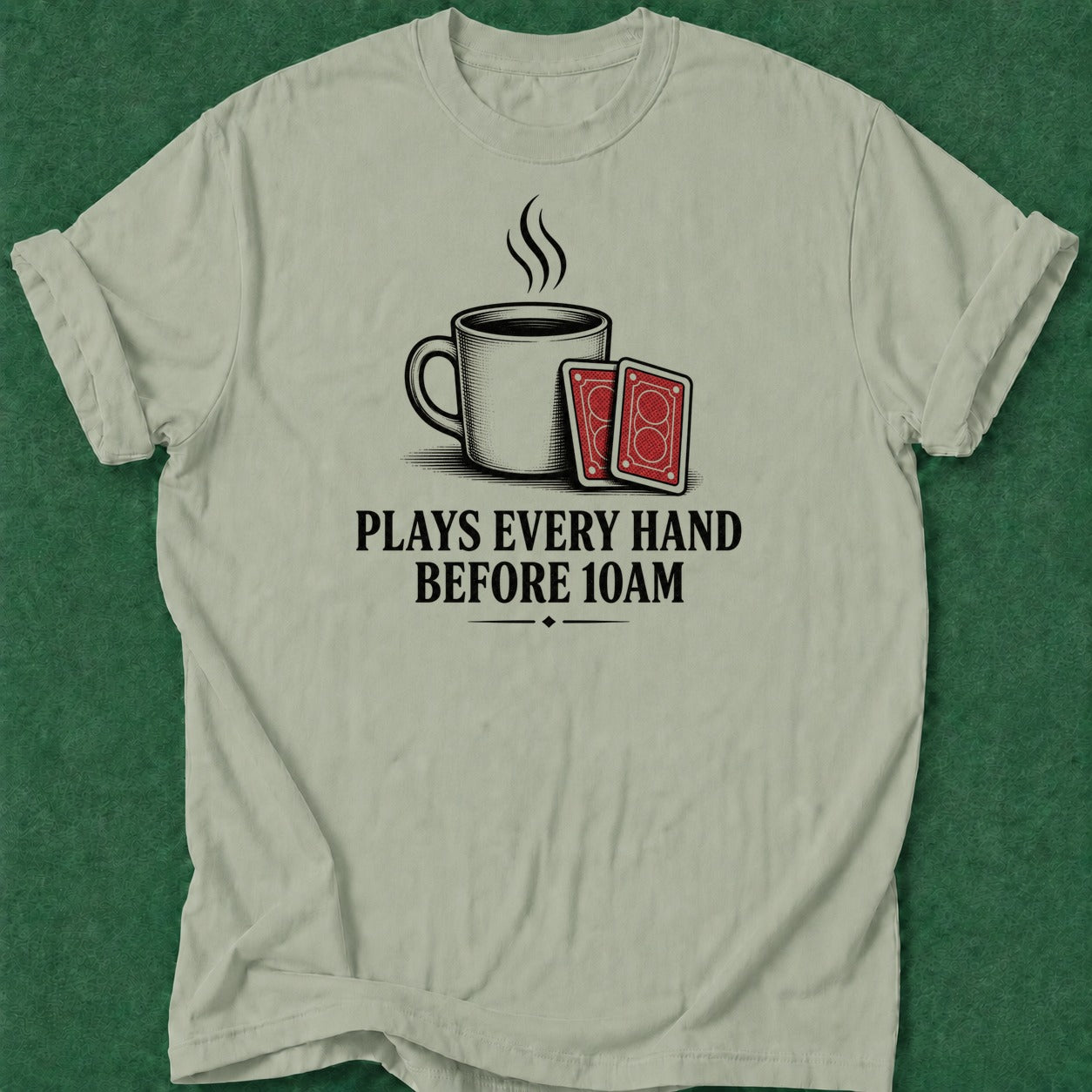 Dead Read Plays Every 10AM T-Shirt poker t-shirt design, fortune, dry humor tee, high stakes, poker humor apparel