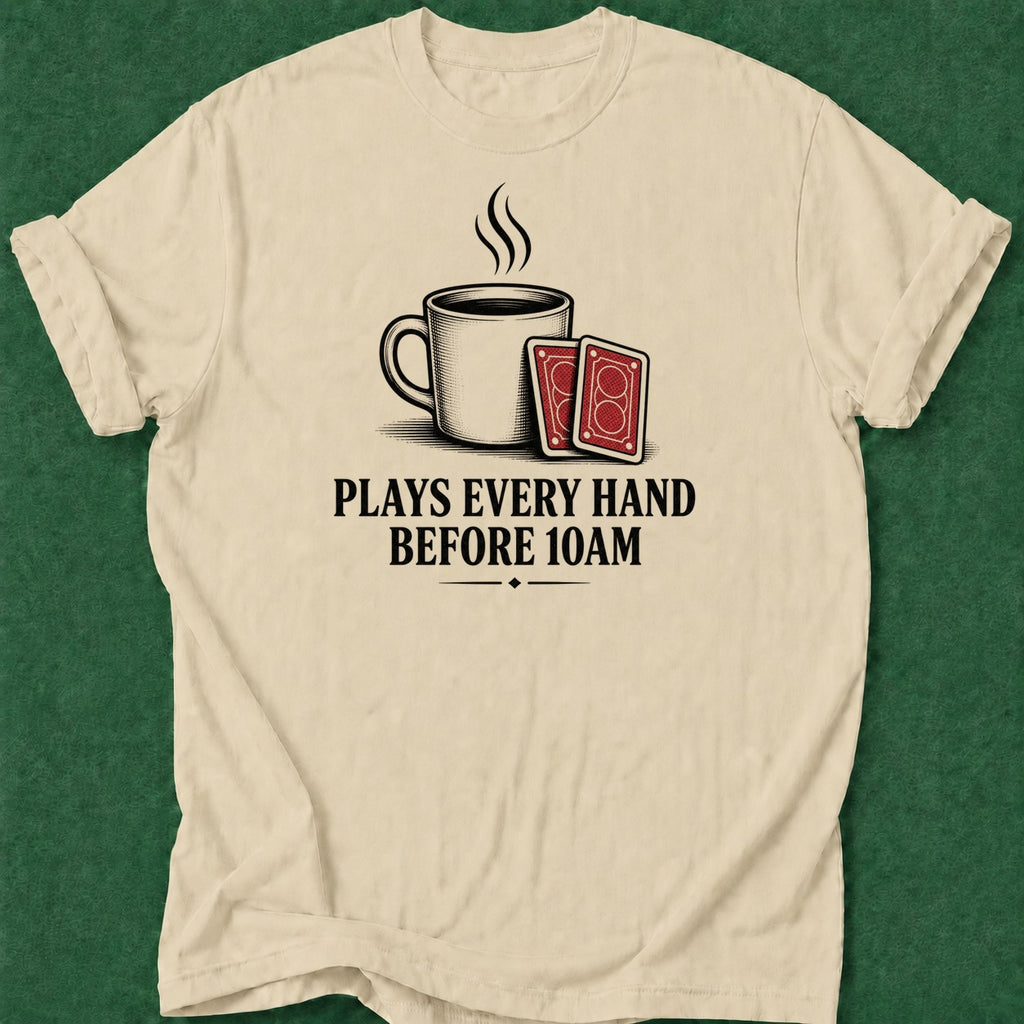 Dead Read Plays Every 10AM T-Shirt poker t-shirt design, fortune, dry humor tee, high stakes, poker humor apparel