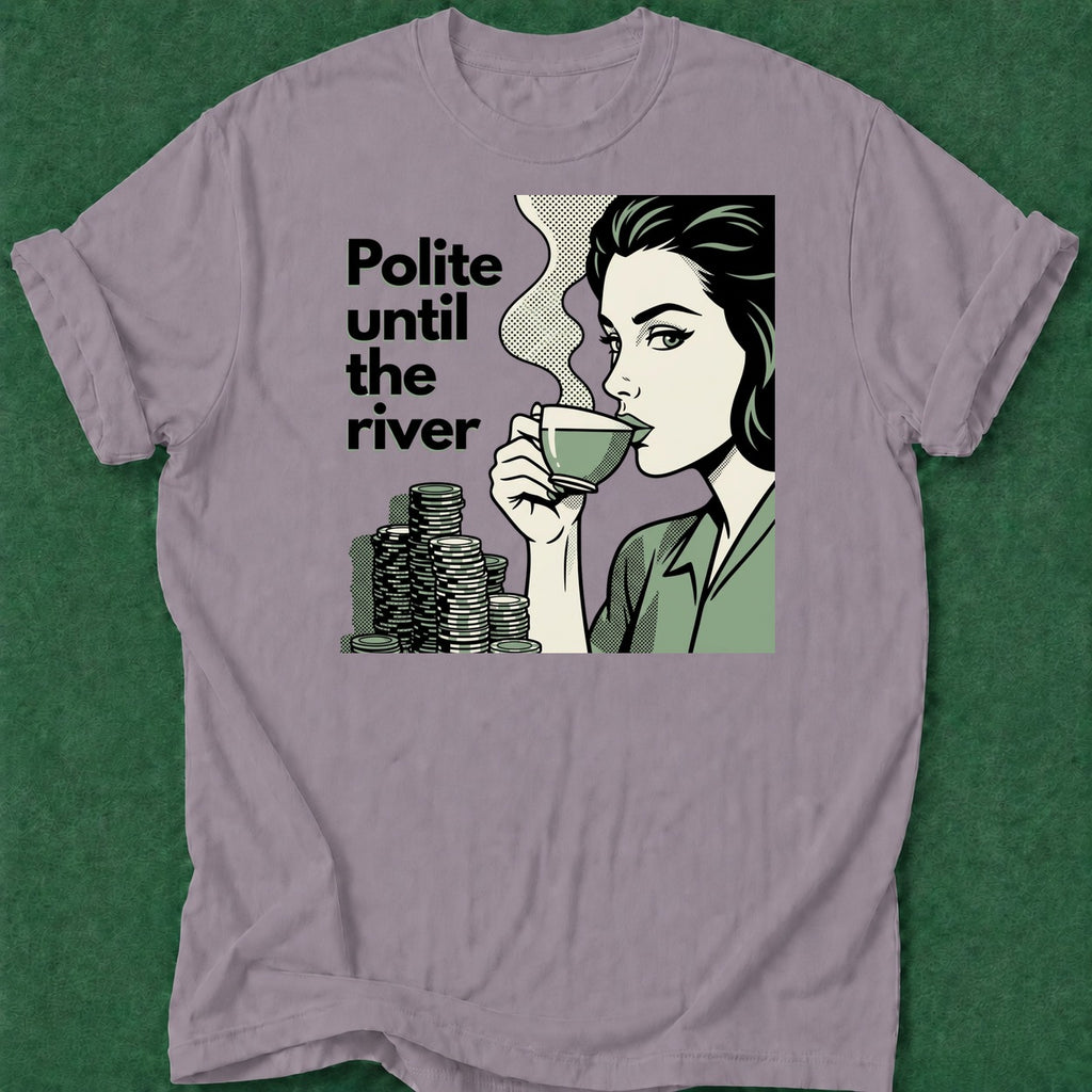 Dead Read Polite Until the River T-Shirt poker t-shirt design, dry humor tee, tournament poker, gift for gambler, poker intuition apparel