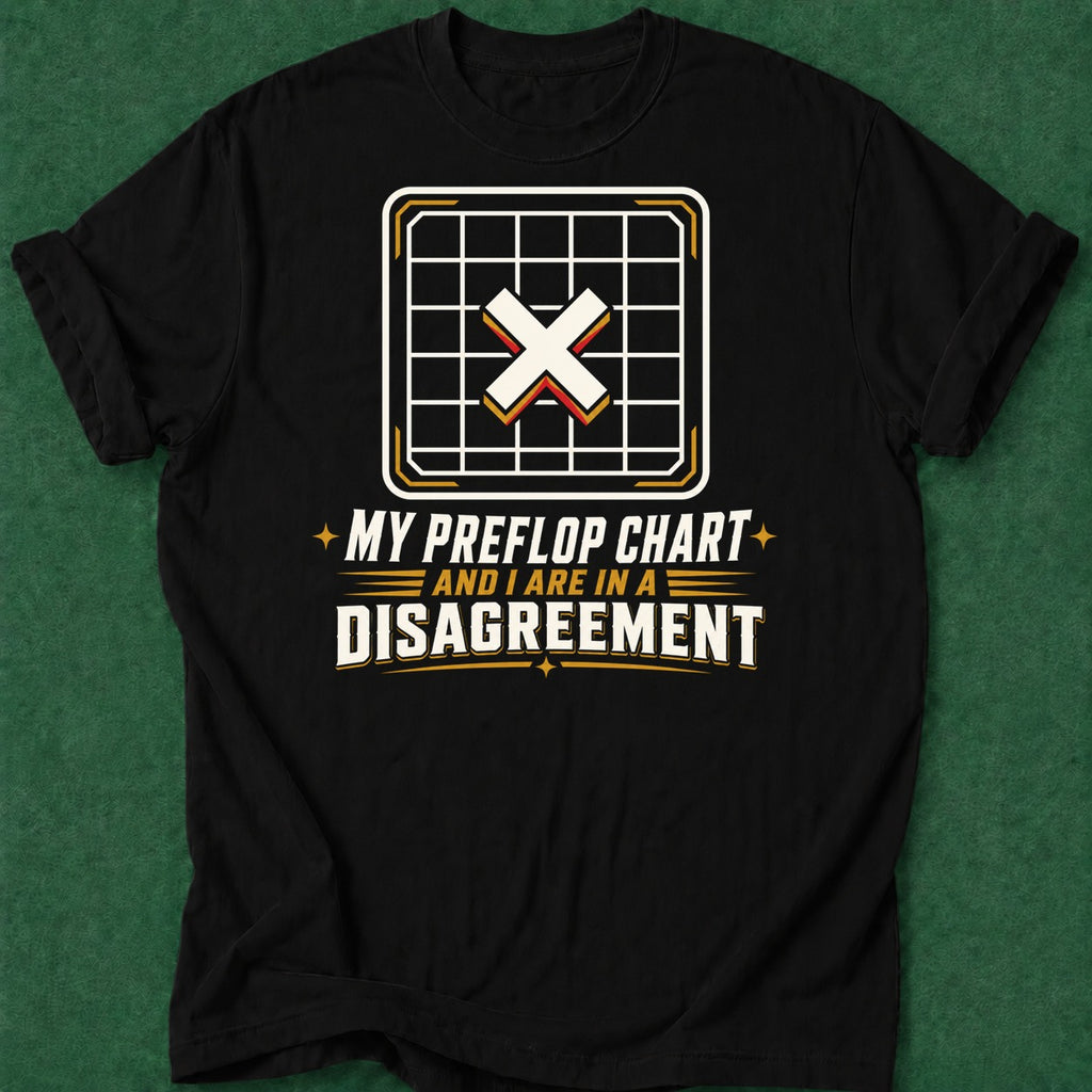 Dead Read Preflop Chart Disagreement T-Shirt poker t-shirt design, home game, poker gift, vegas trip, table talk apparel