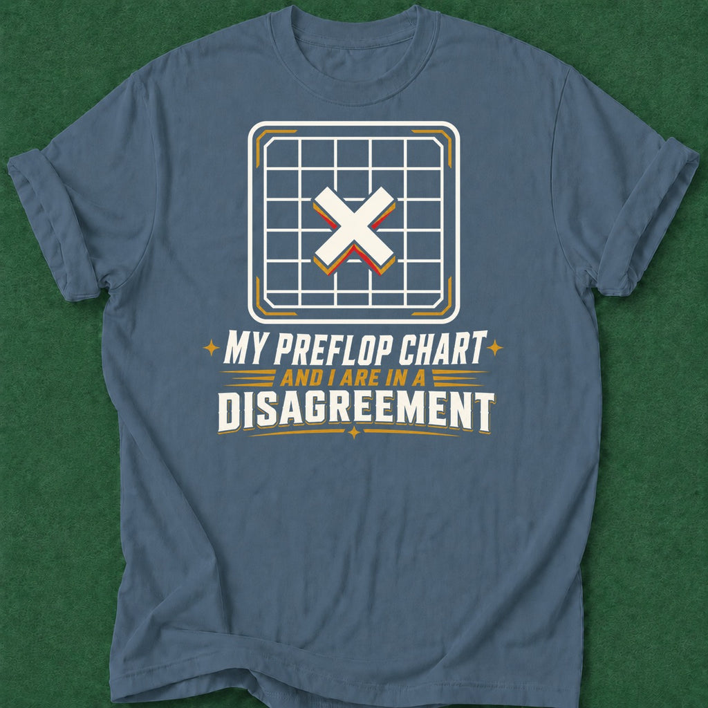 Dead Read Preflop Chart Disagreement T-Shirt poker t-shirt design, home game, poker gift, vegas trip, table talk apparel
