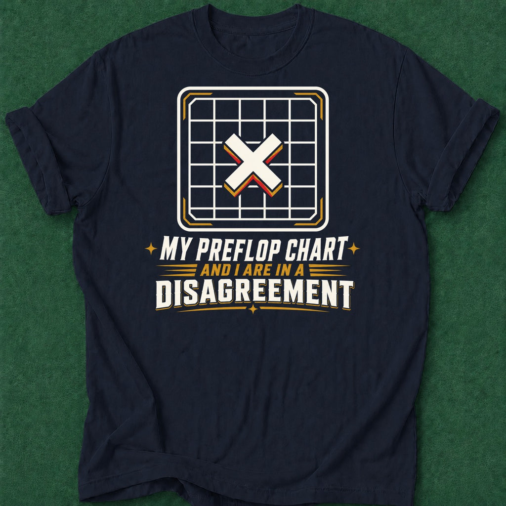 Dead Read Preflop Chart Disagreement T-Shirt poker t-shirt design, home game, poker gift, vegas trip, table talk apparel