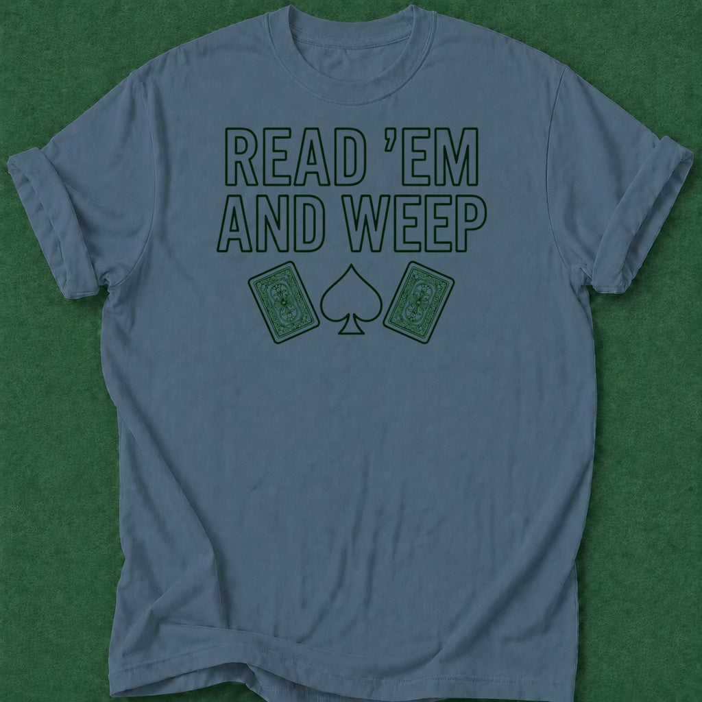 Dead Read Read Em and Weep T-Shirt poker t-shirt design, card player gift, poker gift, poker night, chip stack apparel