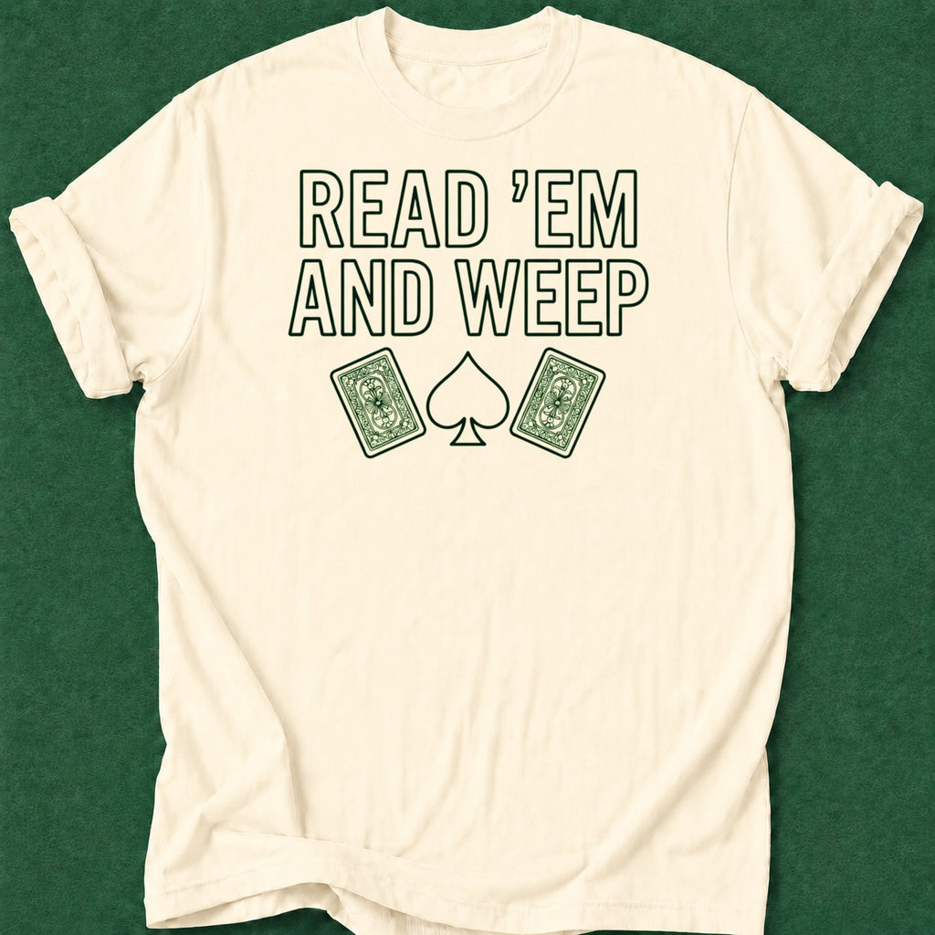 Dead Read Read Em and Weep T-Shirt poker t-shirt design, card player gift, poker gift, poker night, chip stack apparel