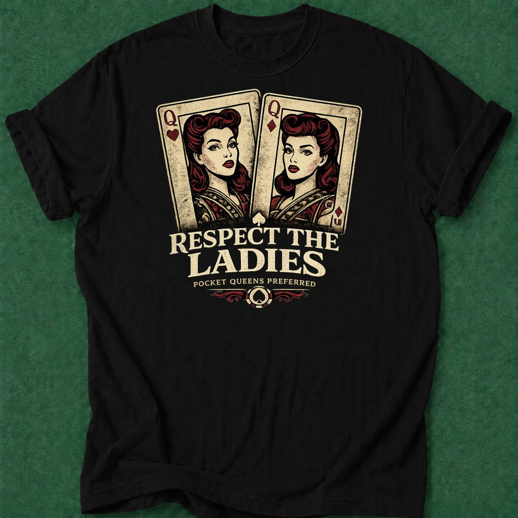Dead Read Respect the Ladies T-Shirt poker t-shirt design, home game, dry humor tee, hold em, grinder apparel