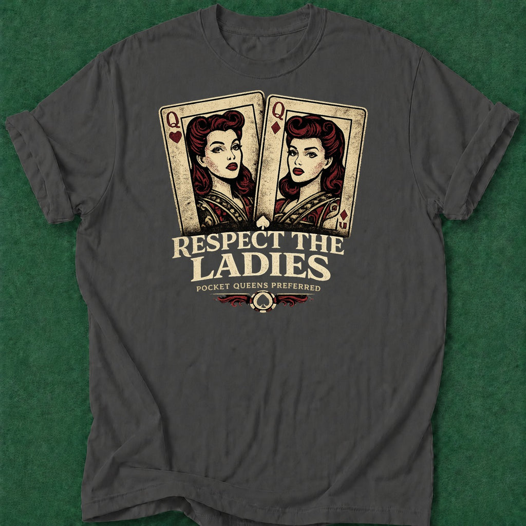 Dead Read Respect the Ladies T-Shirt poker t-shirt design, home game, dry humor tee, hold em, grinder apparel
