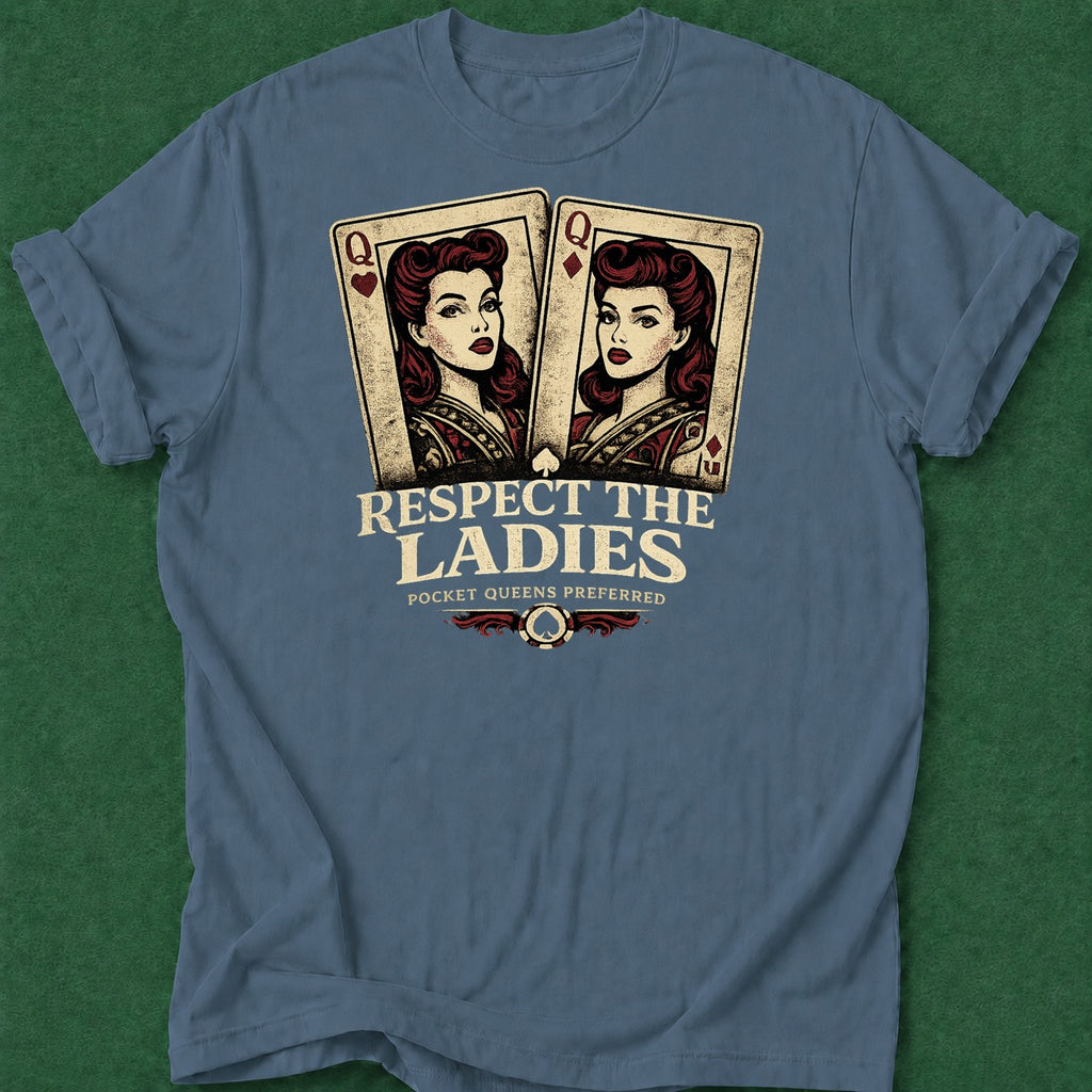 Dead Read Respect the Ladies T-Shirt poker t-shirt design, home game, dry humor tee, hold em, grinder apparel
