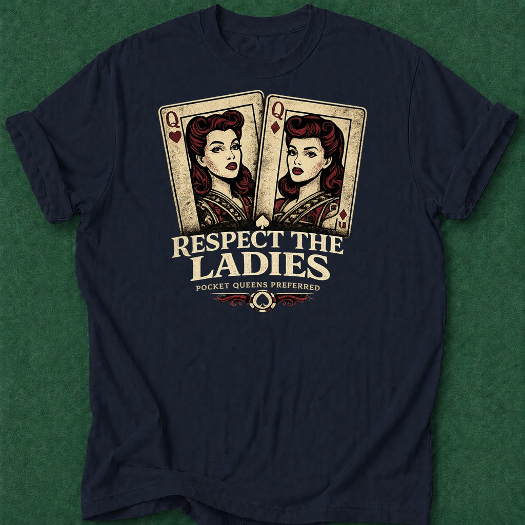 Dead Read Respect the Ladies T-Shirt poker t-shirt design, home game, dry humor tee, hold em, grinder apparel