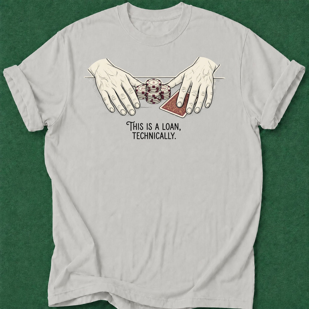 Dead Read Technically a Loan T-Shirt poker t-shirt design, poker room, poker intuition, dry humor tee, grinder apparel