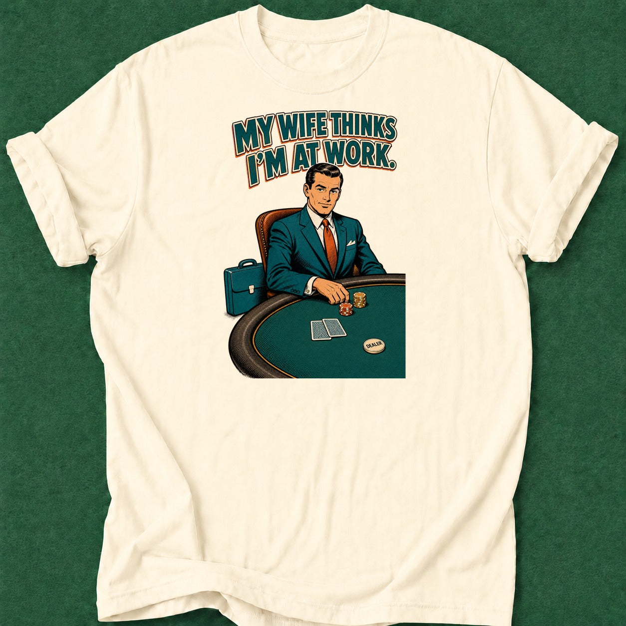 Dead Read Wife Thinks I'm at Work poker t-shirt design, grinder, hold em, bluff read, poker night apparel
