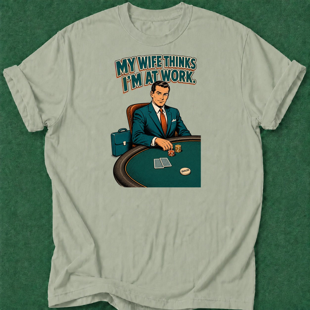Dead Read Wife Thinks I'm at Work poker t-shirt design, grinder, hold em, bluff read, poker night apparel