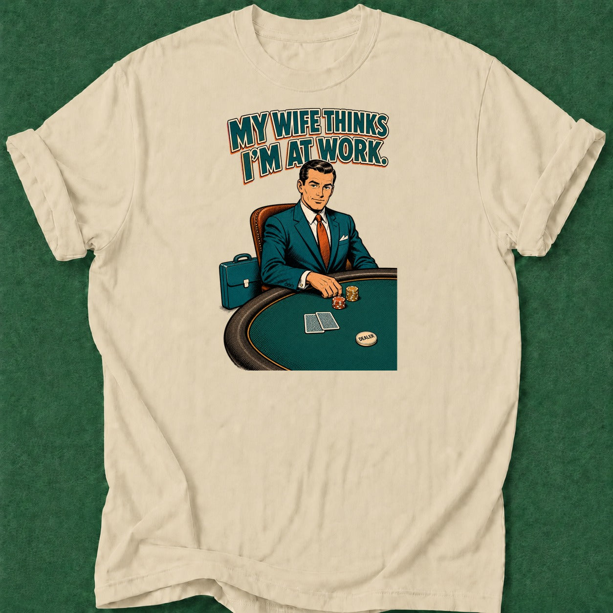 Dead Read Wife Thinks I'm at Work poker t-shirt design, grinder, hold em, bluff read, poker night apparel